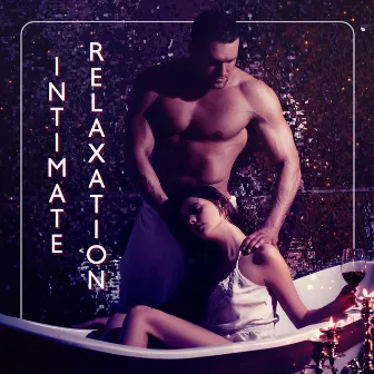 Intimate Relaxation – Sensual Massage for Body, Delicate Touch, Deep Pleasure and Delight by Massage Spa Academy