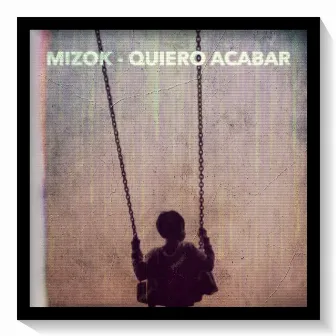 Quiero Acabar by Mizok