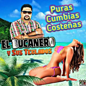 Puras Cumbias Costeñas by El Bucanero Y Sus Teclados