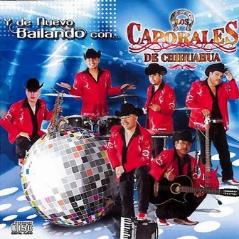 Y De Nuevo Bailando Con... by Los Caporales de Chihuahua