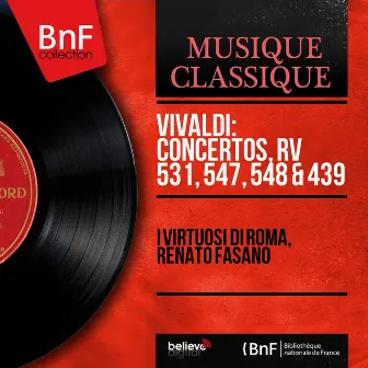 Vivaldi: Concertos, RV 531, 547, 548 & 439 (Mono Version) by I virtuosi di Roma