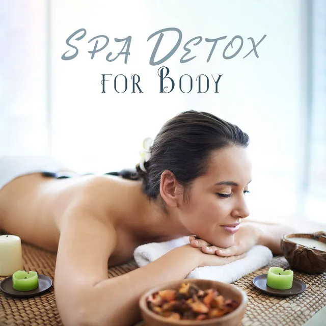 Spa Detox for Body: Music for Spa Relaxation