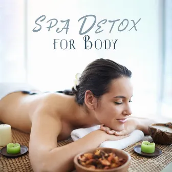 Spa Detox for Body: Music for Spa Relaxation by Calm Spa Universe