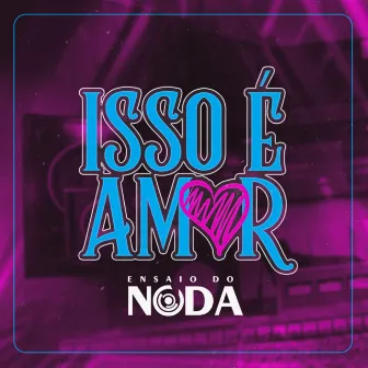 Isso é Amor by Noda de Caju