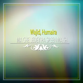 Ma Che Ledey Pa Speen Makh - Single by Wajid