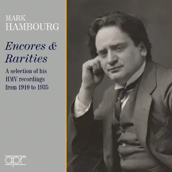 Encores & Rarities - Selected HMV Recordings, 1910-1935 by Mark Hambourg