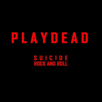 Suicide Rock and Roll by Playdead