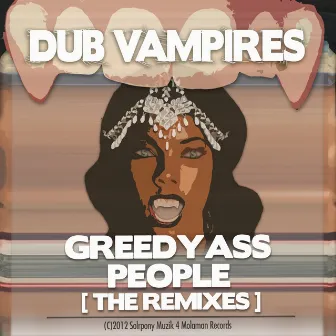 Greedy Ass People (The Remixes) - EP by Dub Vampires