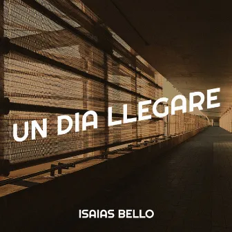 Un Dia Llegare by Isaias Bello