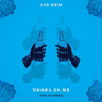 Drinks on Me by Ave Grim