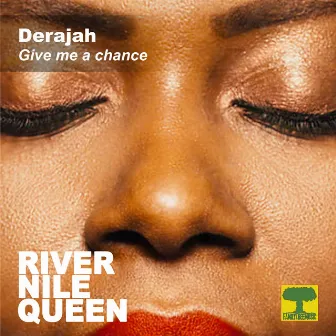 Give Me a Chance (River Nile Queen) by Derajah