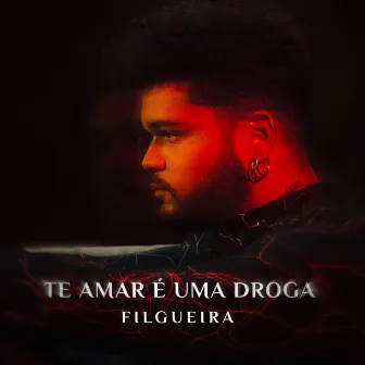 Te Amar É uma Droga by Filgueira