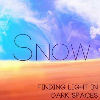 Finding Light in Dark Spaces by Snow