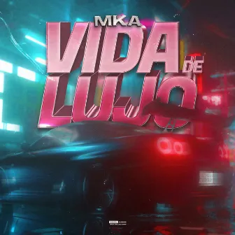 Vida de Lujo by MKA