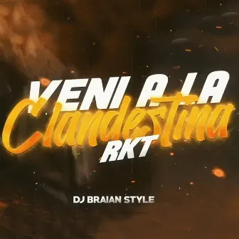 Veni a la Clandestina RKT by DJ BRAIAN STYLE