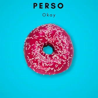 Perso - Okay by Perso