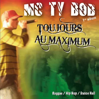 TOUJOURS AU MAXIMUM by MC TY BOB