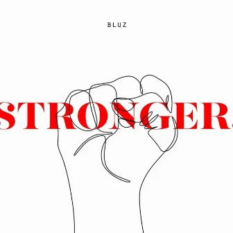 Stronger by Bluz