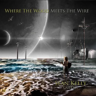 Where the Wood Meets the Wire by Sean Kelly