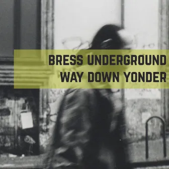 Way Down Yonder by Bress Underground