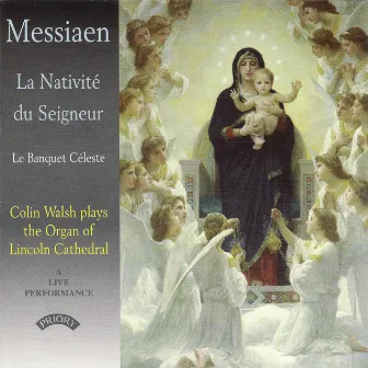 Messiaen: La Nativité du Seigneur & Le banquet céleste (Live) by Colin Walsh