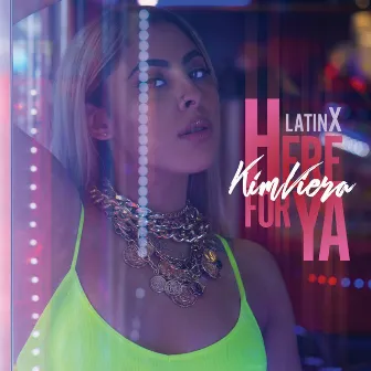 Here For Ya (LatinX) by Kim Viera