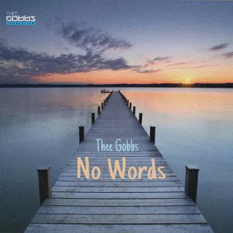 No Words by Thee Gobbs