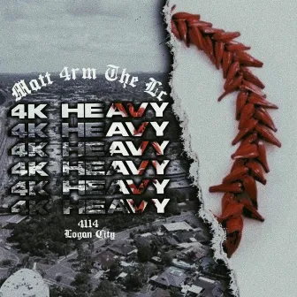 4k Heavy by Matt 4rm the LC