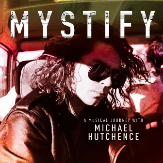 Mystify: A Musical Journey With Michael Hutchence by Michael Hutchence