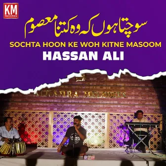 Sochta Hoon Ke Woh Kitne Masoom by Hassan Ali