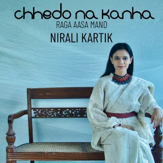 Chhedo Na Kanha (Raga Aasa Mand) by Nirali Kartik