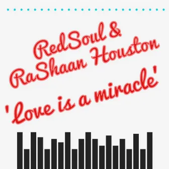 Love Is a Miracle (feat. RaShaan Houston) by Redsoul