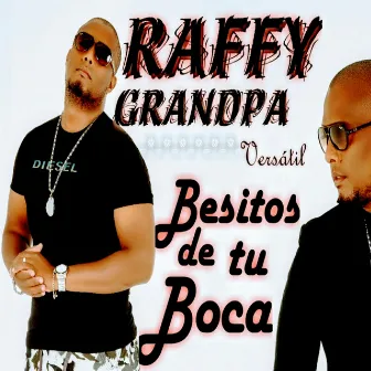 Besitos de Tu Boca by Raffy Grandpa versátil