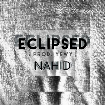 Eclipsed by Nahid