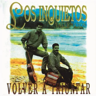 Volver A Triunfar by Los inquietos del vallenato