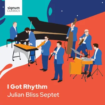 I Got Rhythm by The Julian Bliss Septet