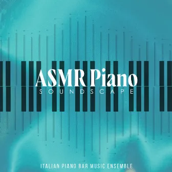 ASMR Piano Soundscape by Italian Piano Bar Music Ensemble