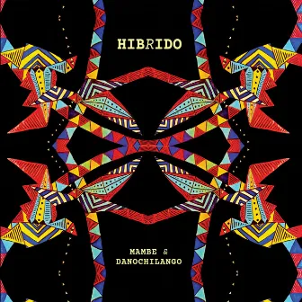 Hibrido by Mambe & Danochilango