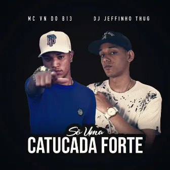 Só uma Catucada Forte by MC VN do B13