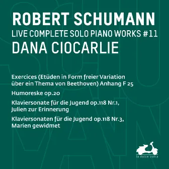 R. Schumann: Complete Solo Piano Works, Vol. 11 - Exercices Anhang, F 25, Humoreske, Op. 20, Klaviersonate für die Jugend, Op. 118 Nr. 1, Julien zur Erinnerung & Klaviersonaten für die Jugend, Op. 118 Nr. 3, Marien gewidmet (Live) by Dana Ciocarlie