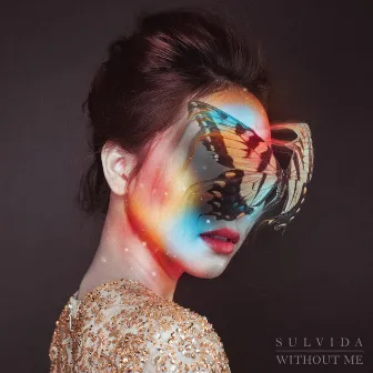 Without Me by Sulvida