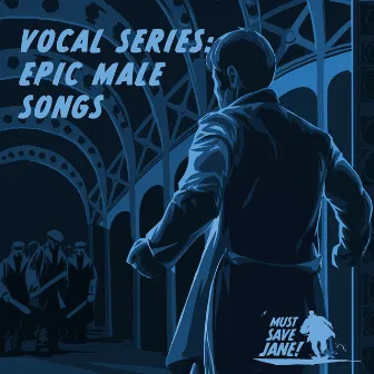 Vocal Series: Epic Male Songs by Must Save Jane