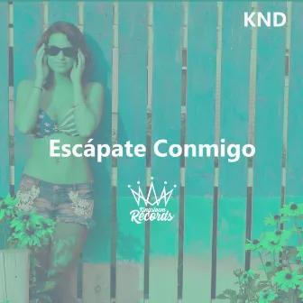 Escápate Conmigo by KND