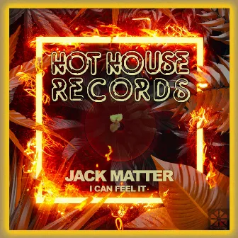 I Can Feel It by Jack Matter