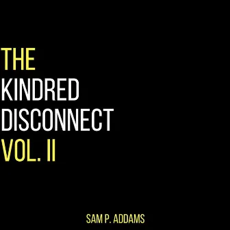 The Kindred Disconnect Vol. II by Sam P. Addams