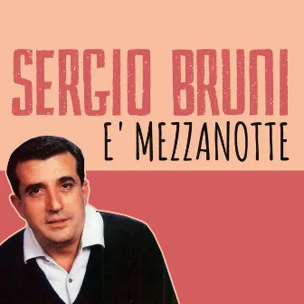 E' mezzanotte by Sergio Bruni