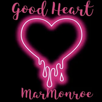 Good Heart by MarMonroe