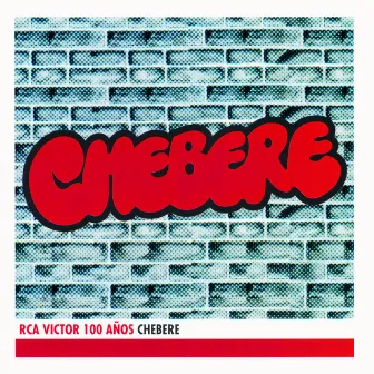 Chebere - RCA Victor 100 Años by Chebere