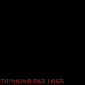 Thinking Out Loud by Blizzy Black