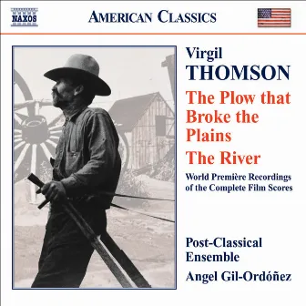 Thomson, V.: Plow That Broke the Plains (The) / the River by Angel Gil-Ordóñez